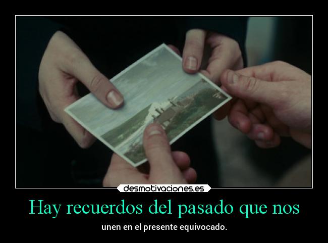 Hay recuerdos del pasado que nos -