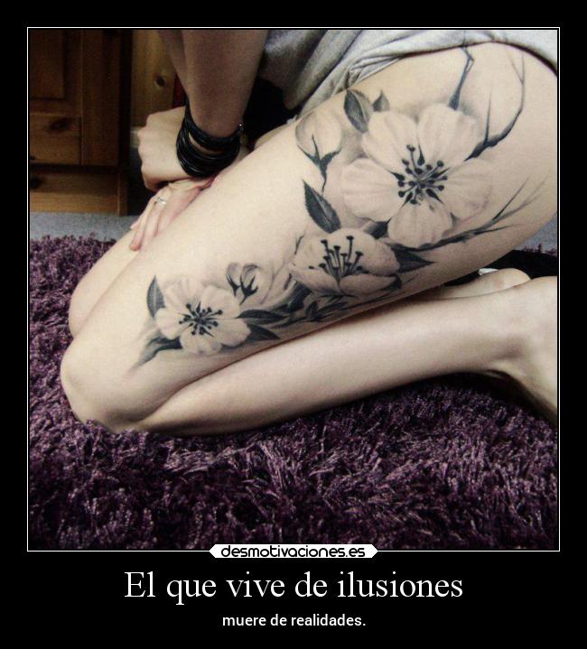 El que vive de ilusiones -
