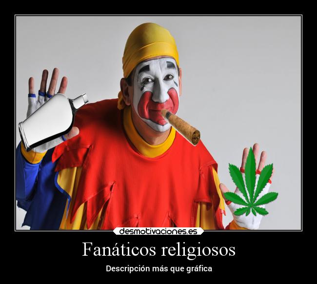 carteles religion fanatismoreligioso droga vino fanaticos locos desmotivaciones