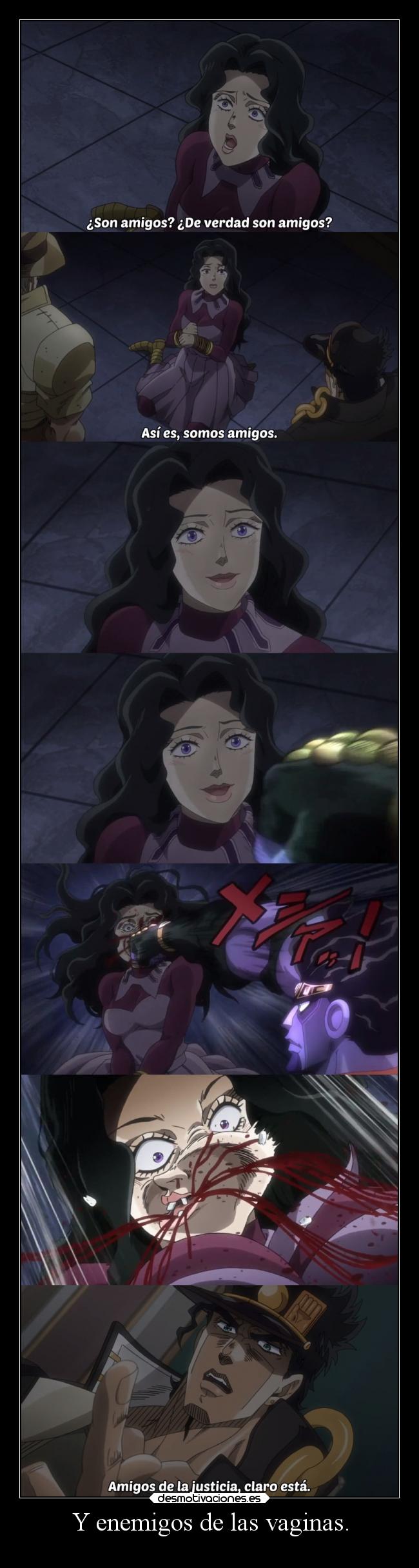 Y enemigos de las vaginas. - 