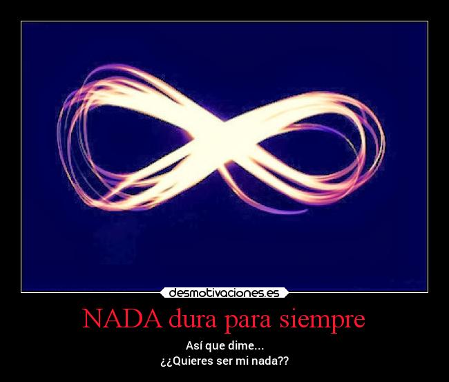 NADA dura para siempre -