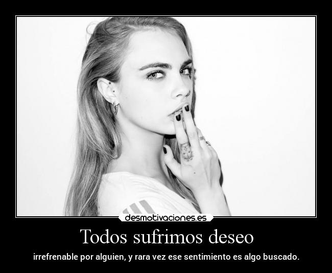 Todos sufrimos deseo - irrefrenable por alguien, y rara vez ese sentimiento es algo buscado.
