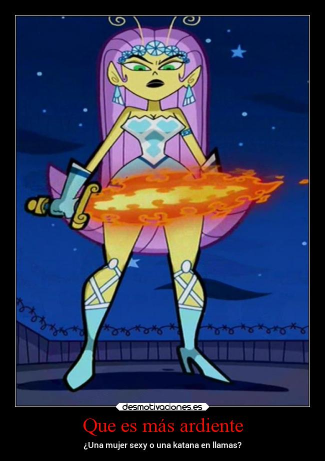 Que es más ardiente -