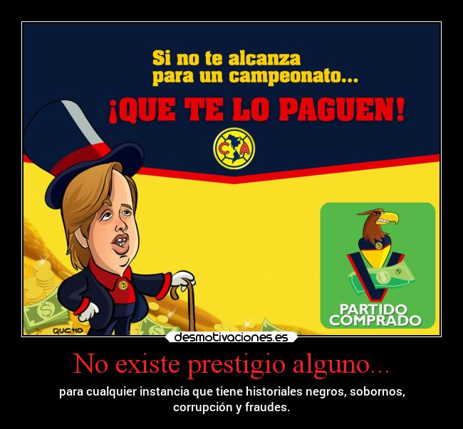 No existe prestigio alguno... -
