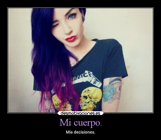 Mi cuerpo. - Mis decisiones.