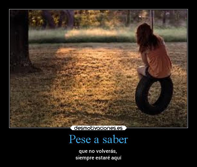 Pese a saber -