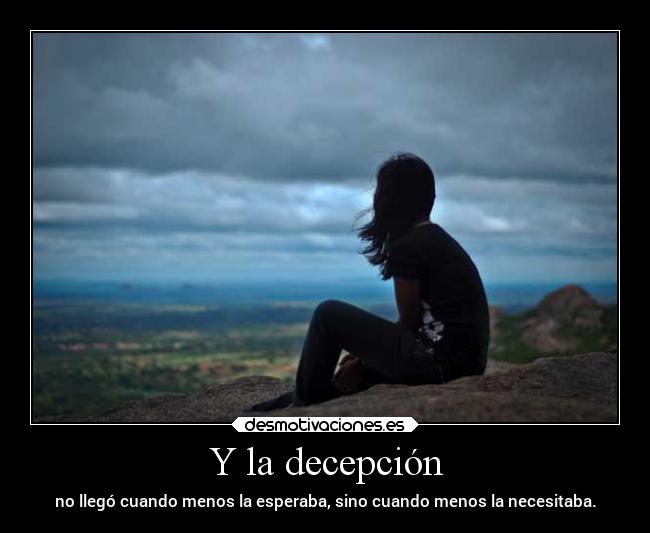 Y la decepción -