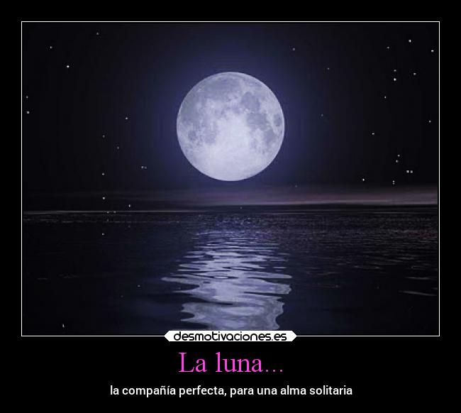 La luna... -