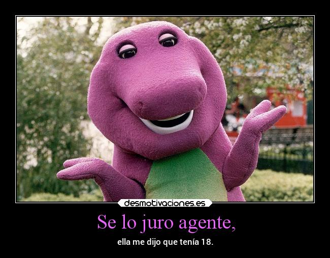 Se lo juro agente, -