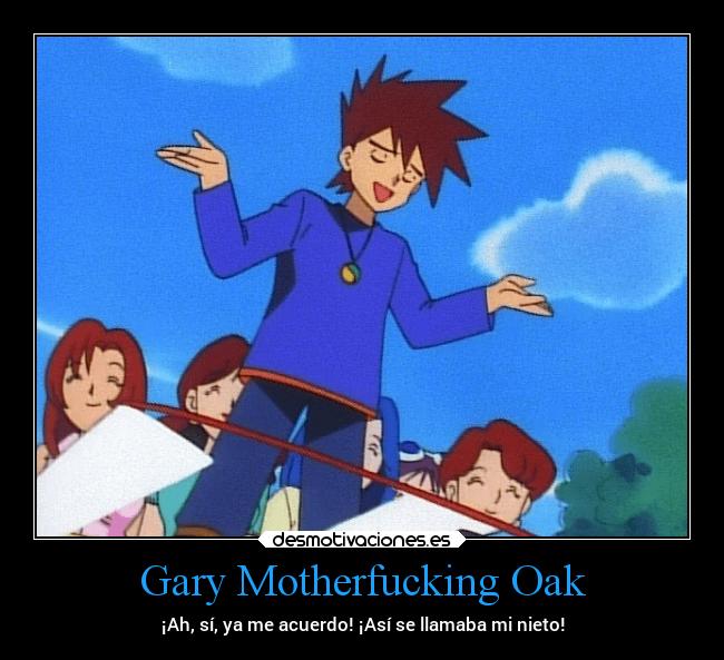 Gary Motherfucking Oak -