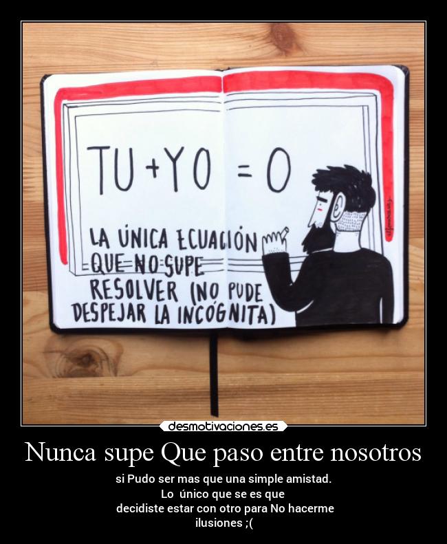 Nunca supe Que paso entre nosotros - 