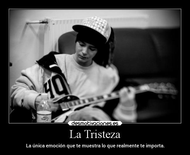 La Tristeza - La única emoción que te muestra lo que realmente te importa.