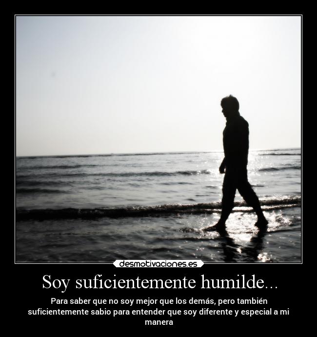 Soy suficientemente humilde... -