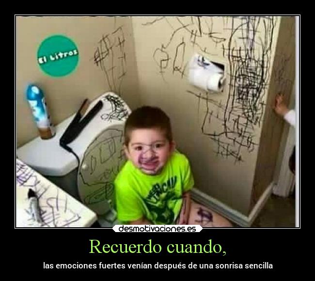 Recuerdo cuando, - las emociones fuertes venían después de una sonrisa sencilla