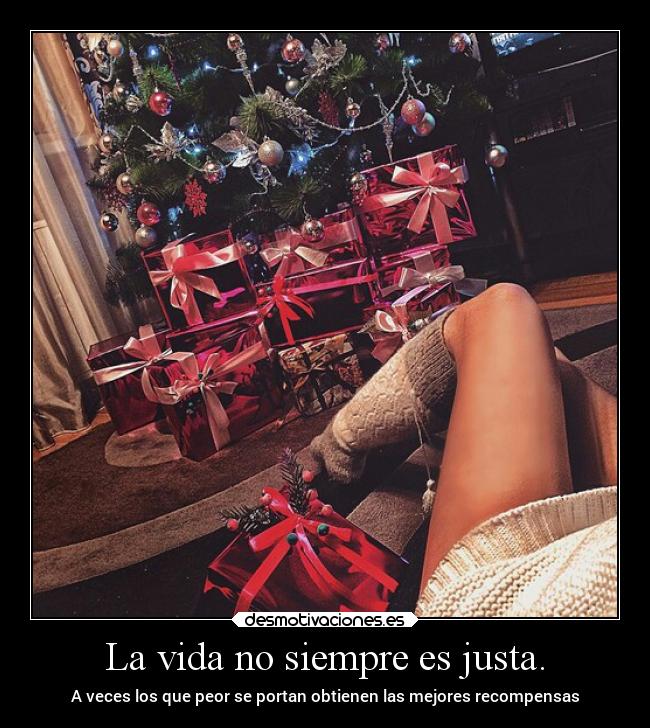 La vida no siempre es justa. - 