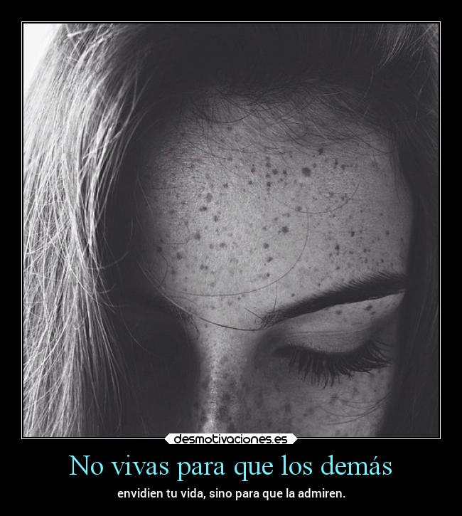 No vivas para que los demás -