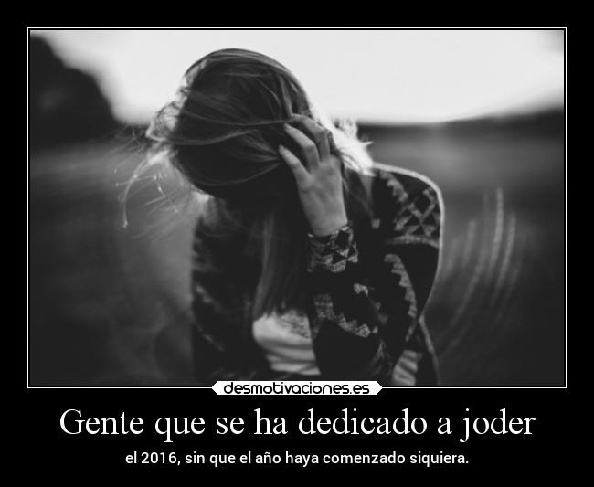 Gente que se ha dedicado a joder -