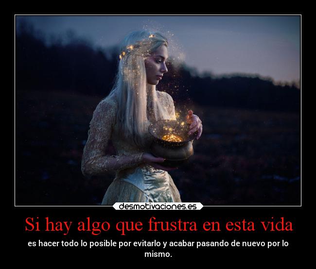 Si hay algo que frustra en esta vida -