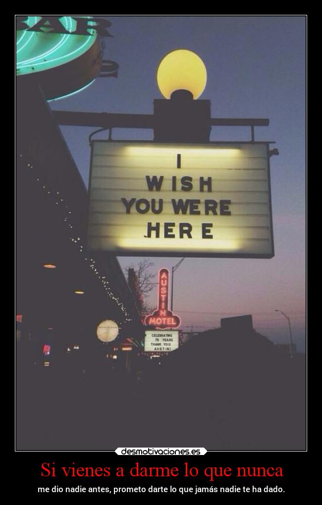 Si vienes a darme lo que nunca - 