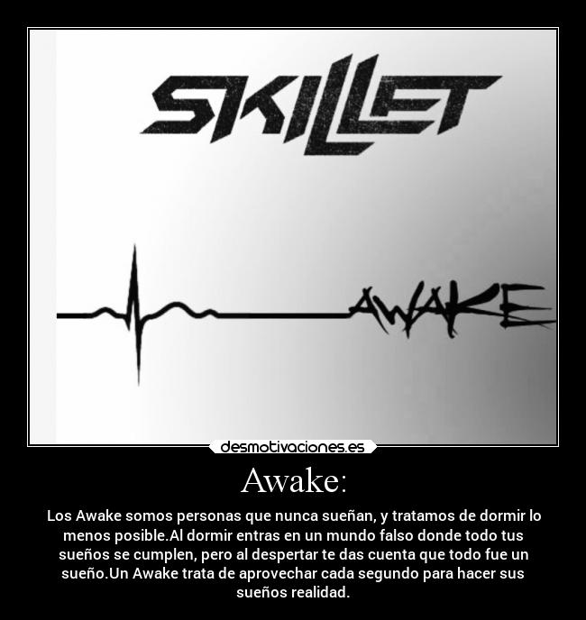 Awake: -