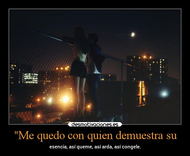 Me quedo con quien demuestra su - 