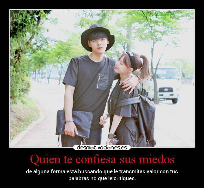 Quien te confiesa sus miedos -