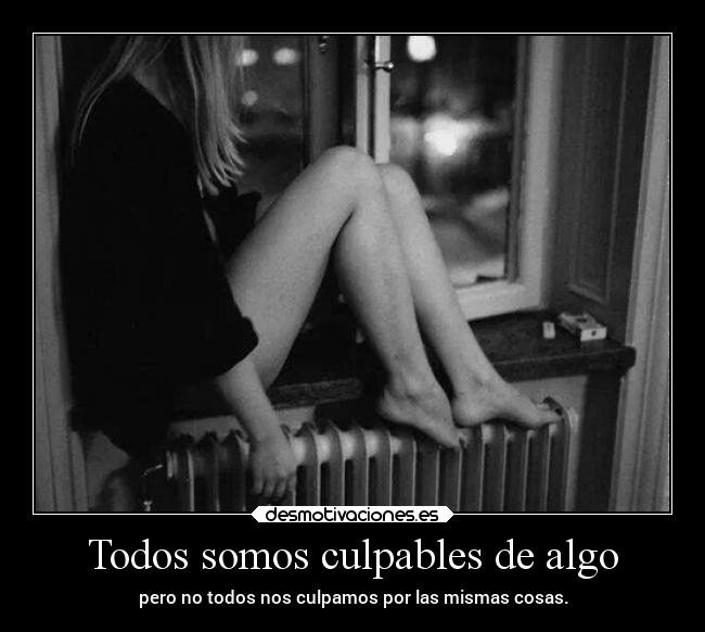 Todos somos culpables de algo - 