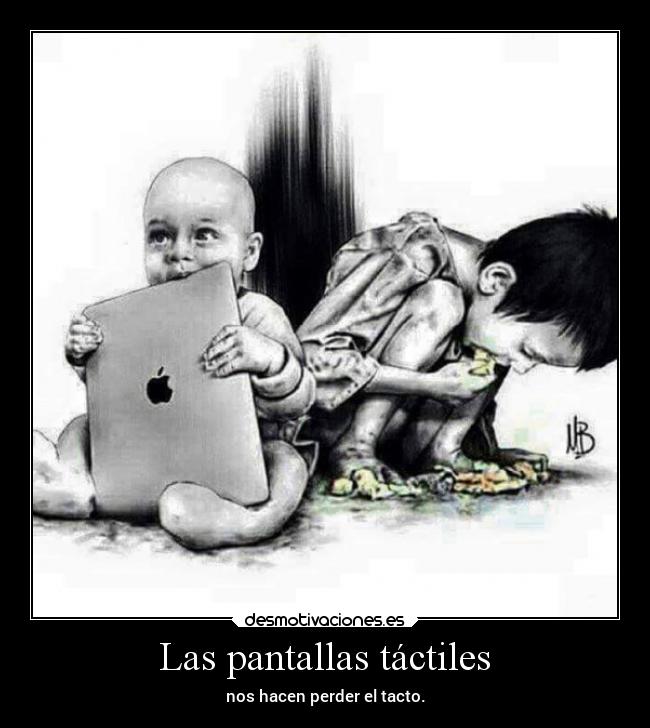 Las pantallas táctiles - nos hacen perder el tacto.