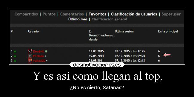 Y es así como llegan al top, - ¿No es cierto, Satanás?