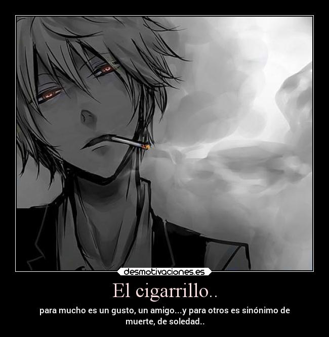 El cigarrillo.. -
