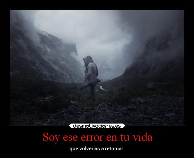 Soy ese error en tu vida -