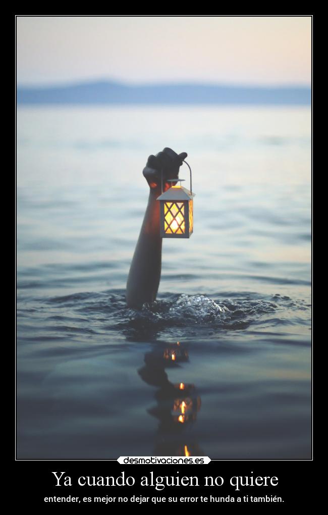 Ya cuando alguien no quiere -