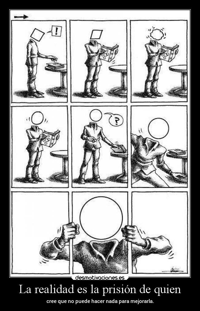 La realidad es la prisión de quien -