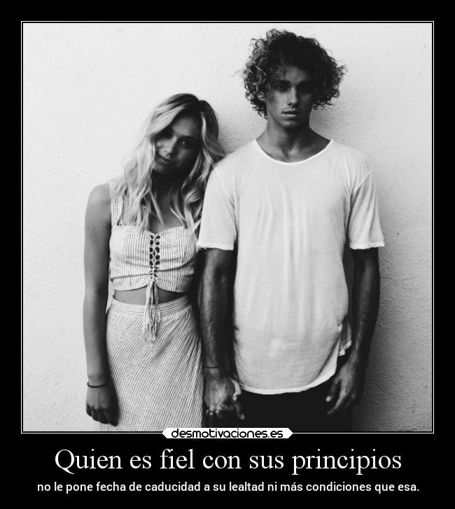 Quien es fiel con sus principios - 