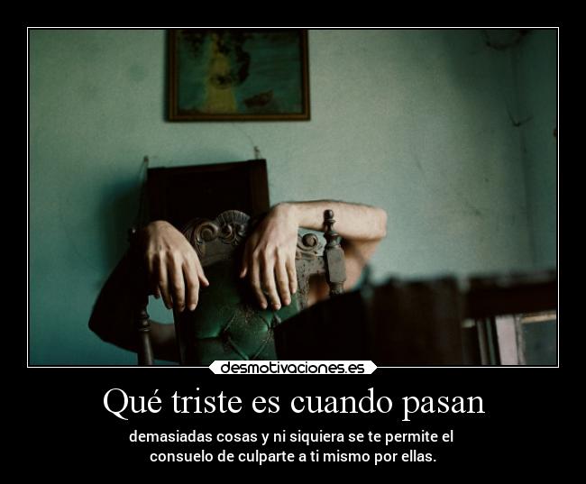 Qué triste es cuando pasan - 