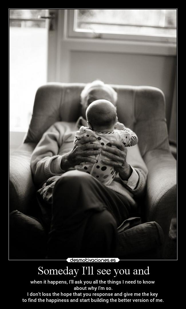 Someday Ill see you and -