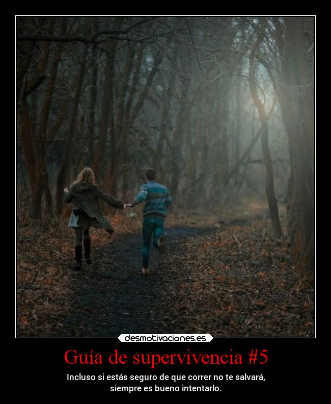 carteles vida guiadesupervivencia correr mimitime creepypasta carteldemierda salvacion seguridad desmotivaciones