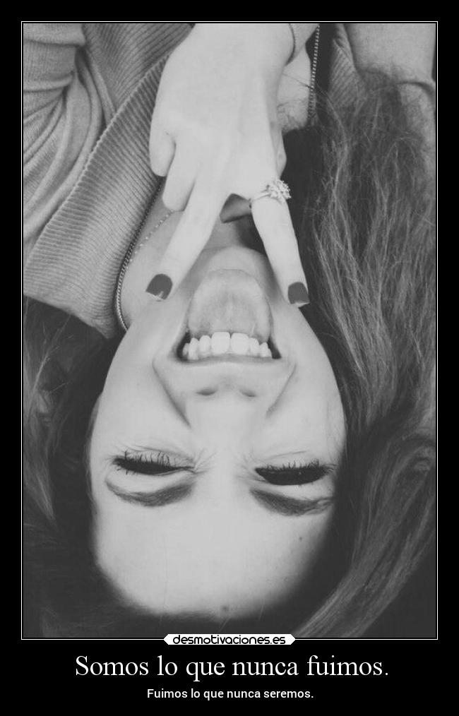 Somos lo que nunca fuimos. - 