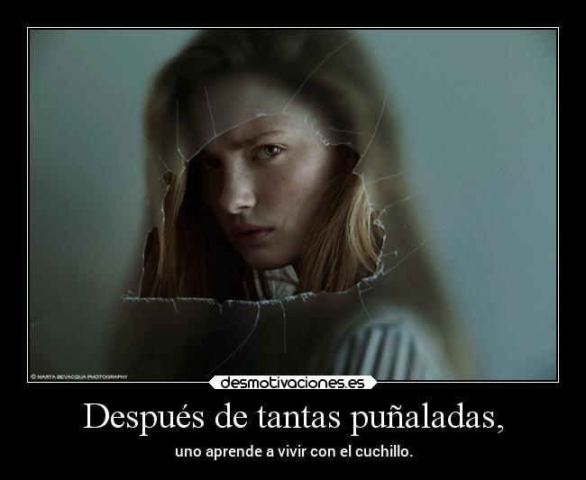 Después de tantas puñaladas, - 