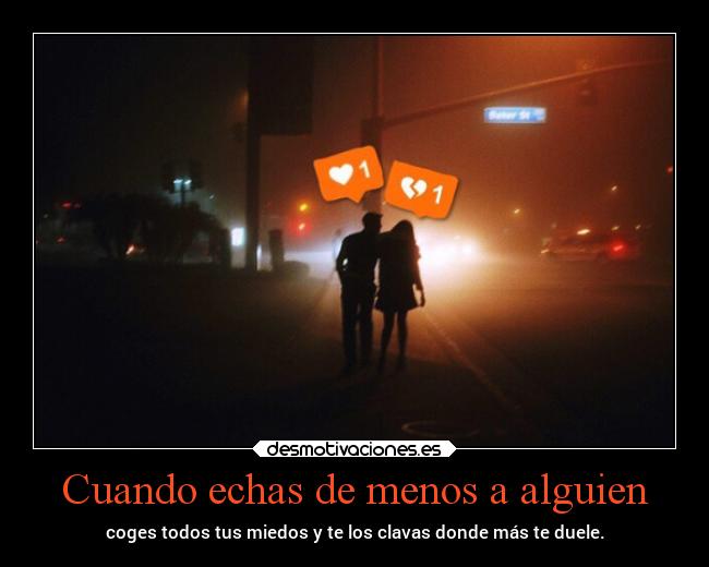 Cuando echas de menos a alguien -