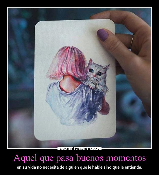 Aquel que pasa buenos momentos -