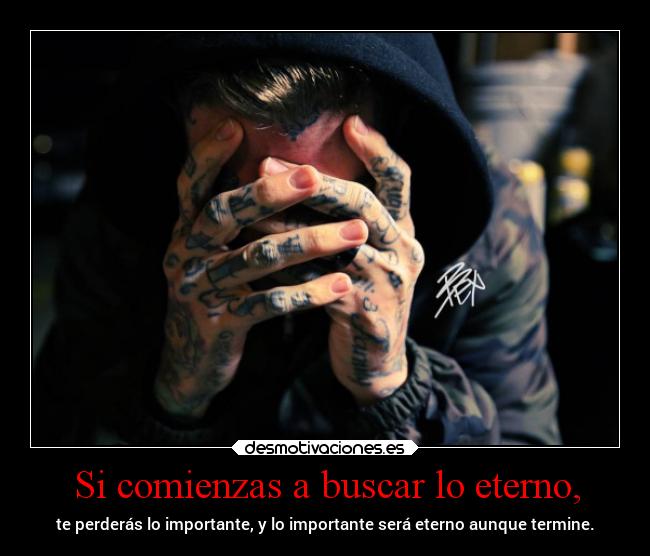 Si comienzas a buscar lo eterno, -
