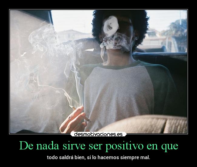 De nada sirve ser positivo en que -