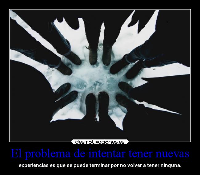 El problema de intentar tener nuevas -