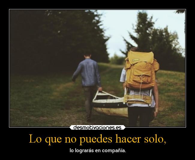 Lo que no puedes hacer solo, -