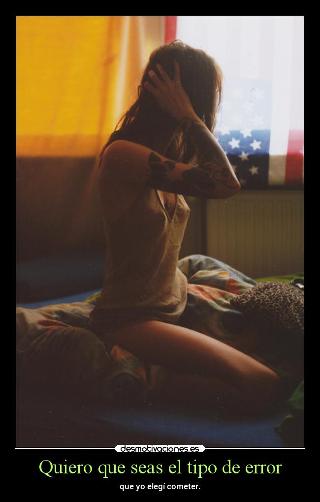 Quiero que seas el tipo de error -