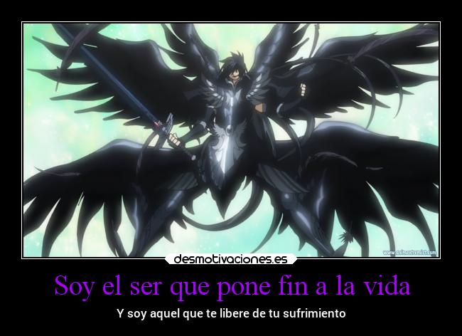 Soy el ser que pone fin a la vida - 