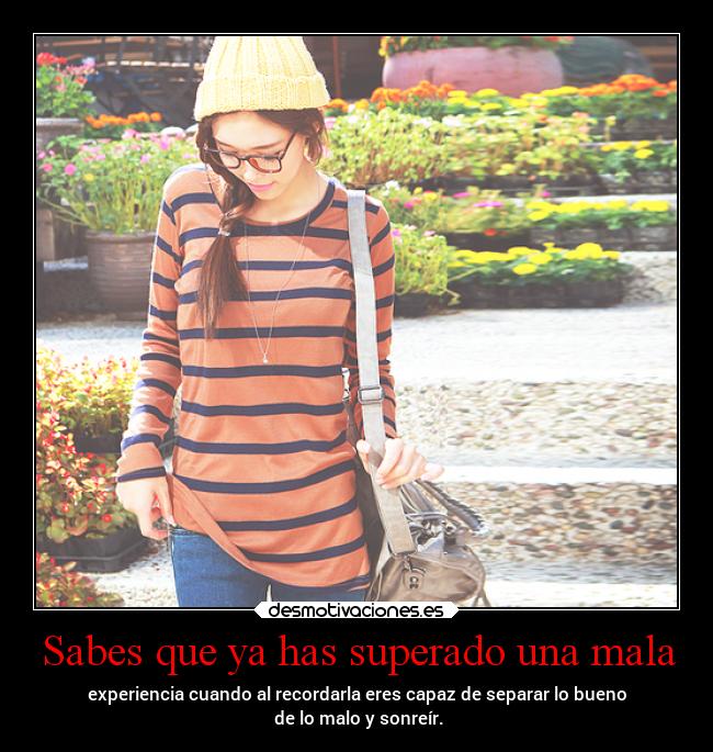 Sabes que ya has superado una mala -