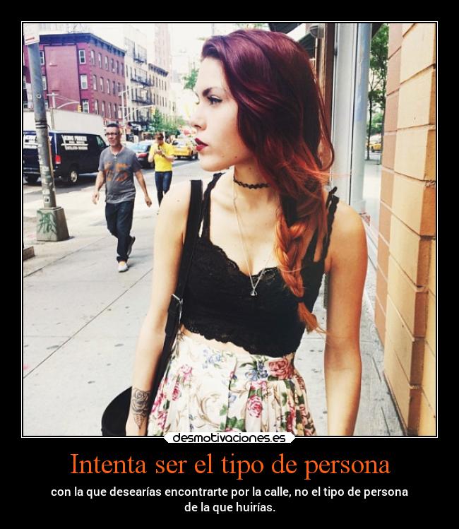 Intenta ser el tipo de persona -