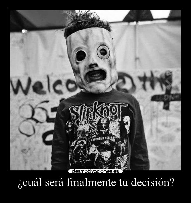 ¿cuál será finalmente tu decisión? -